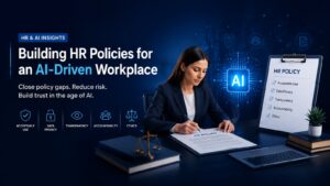 Building HR Policies for an AI-Driven Workplace: What Your Employee Handbook Is Missing