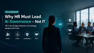 Why HR Must Lead AI Governance Not IT: A Strategic Argument for People-Centred AI Oversight