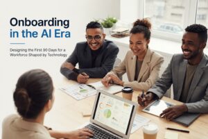 Onboarding in the AI Era: Designing the First 90 Days for a Workforce Shaped by Technology